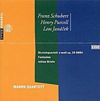 Purcell: Fantasien, Schubert: Streichquartett a-moll, Janacek: „Intime Briefe“ (Manon Quartett)