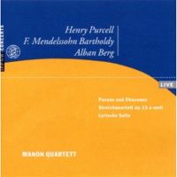 Purcell: Pavane und Chaconne, Mendelssohn: Streichquartett a-moll; Berg: Lyrische Suite (Manon Quartett)